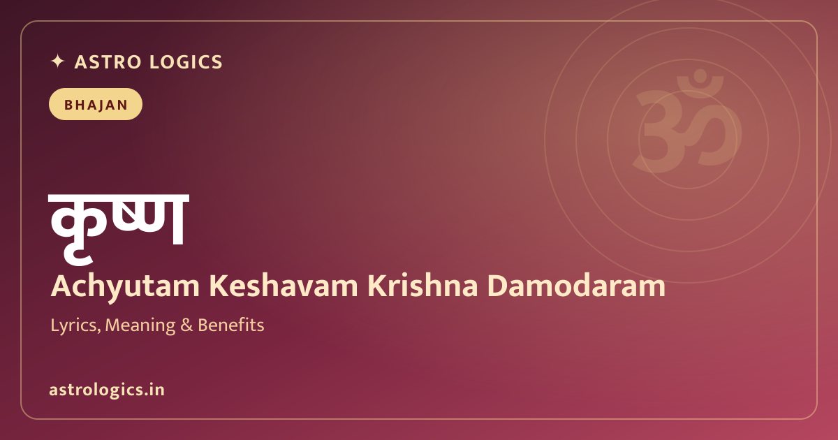 Achyutam Keshavam Krishna Damodaram – Names of the Lord, Eternal and Sweet