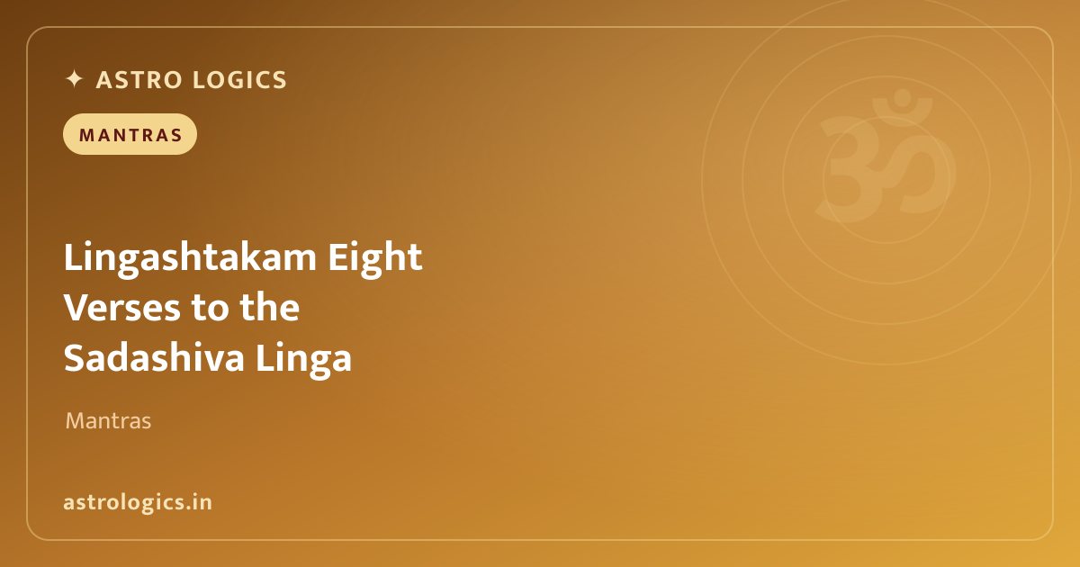 Lingashtakam - Eight Verses to the Sadashiva Linga