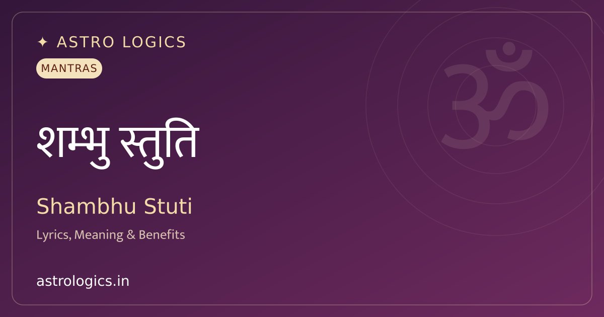 Shambhu Stuti: Namami Shambhum - Lyrics, Meaning & Benefits