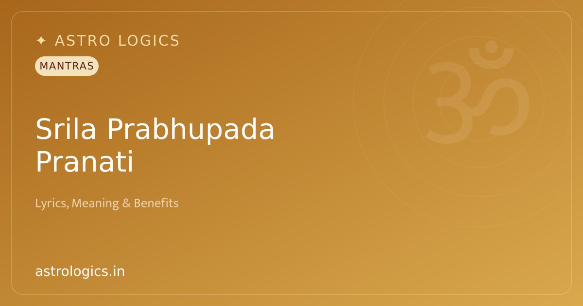 Srila Prabhupada Pranati: Pranam Mantra - Text, Meaning & Significance