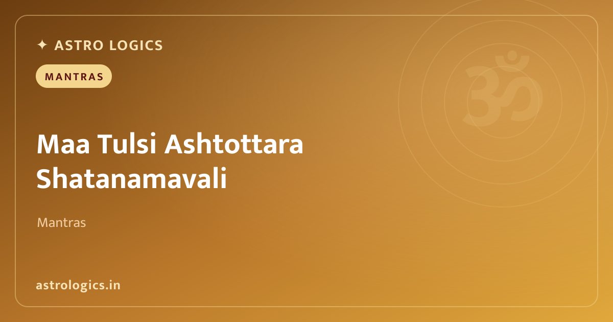 Maa Tulsi Ashtottara Shatanamavali: 108 Names with Meaning