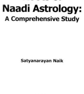 Roots of Naadi Astrology by Satyanarayana Naik