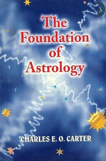 The Foundation Of Astrology By Charles E. O. Carter In English